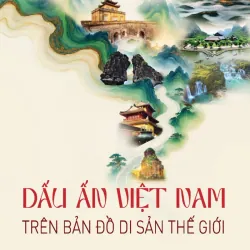 Dấu ấn Việt Nam trên bản đồ di sản thế giới 1020281
