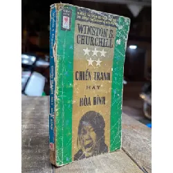Chiến tranh hay hoà bình - Winston . S . Churchill