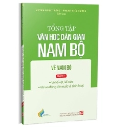 Tổng Tập Văn Học Dân Gian Nam Bộ - Vè Nam Bộ - Tập 3 - Quyển 1 - Huỳnh Ngọc Trảng, Phạm Thiếu Hương