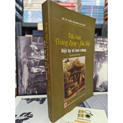 VĂN HÓA THĂNG LONG - HÀ NỘI HỘI TỤ VÀ TỎA SÁNG