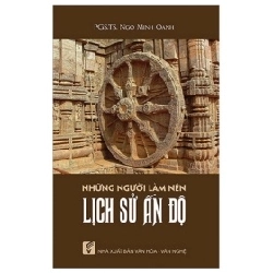 Những Người Làm Nên Lịch Sử Ấn Độ - PGS.TS Ngô Minh Oanh