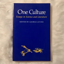 George Levine - One Culture: Essays in Science and Literature