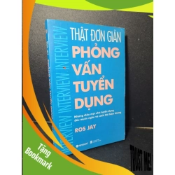 (TẶNG BOOKMARK) Phỏng vấn tuyển dụng thật đơn giản mới 80% bẩn bìa, ố, highlight 2009 Ros Jay RBK2205 KỸ NĂNG