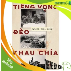 (TẶNG BOOKMARK) Tiếng vọng đèo Khau Chỉa - NGUYỄN THÁI LONG - 2024 - Lịch sử
