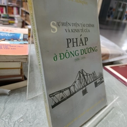 SỰ HIỆN DIỆN TÀI CHÍNH VÀ KINH TẾ CỦA PHÁP Ở ĐÔNG DƯƠNG (1859-1939)