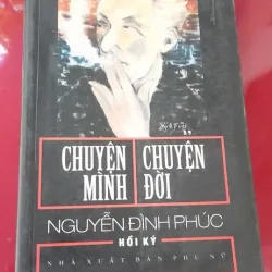 Hồi ký Nguyễn Đình Phúc - Chuyện mình, Chuyện đời 195763