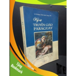 (TẶNG BOOKMARK) Ký sự truyền giáo Paraguay tập 2 mới 80% ố bẩn 2015 RBK2405 Lm Anthony Trần Xuân Trang, SVD SÁCH TÂM LINH - TÔN GIÁO - THIỀN