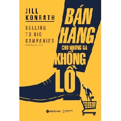 Bán Hàng Cho Những Gã Khổng Lồ - Jill Konrath 68438