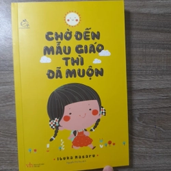 Sách Chờ đến mẫu giáo thì đã muộn - Mới 99%
