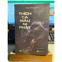 Thích Ca Mâu Ni Phật- Tác giả: Đại Sư Tinh Vân-Dịch giả: Dương Thu Ái— Nhà xuất bản: Nhà Xuất Bản Tôn Giáo- Mới 90% STB673