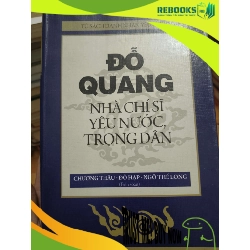 (TẶNG BOOKMARK) Đỗ Quang nhà chí sĩ yêu nước trọng dân - 2012 - 570 trang Lịch sử Việt Nam RBK2702