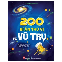 200 Bí Ẩn Thú Vị Về Vũ Trụ - Alex Frith, Alice James, David J Plant