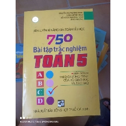 750 Bài Tập Trắc Nghiệm Toán 5 (Rèn Luyện Kĩ Năng Giải Toán Tiểu Học) - Nguyễn Thị Phương Trinh, Trần Quỳnh Giao, Đỗ Ngọc Phương Trinh, Lê Hà Phương 2008 (Tham khảo - luyện thi) VAVO1304-AK3T2