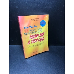 [Phiên Chợ Sách Cũ] Làm thế nào để phát triển một tính cách mạnh mẽ và tích cực Venkata Lyer 2007 2303