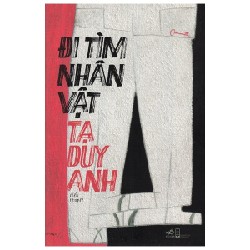 Đi Tìm Nhân Vật - Tạ Duy Anh 139327