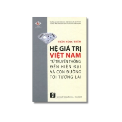 Hệ giá trị Việt Nam từ truyền thống đến hiện đại - Trần Ngọc Thêm