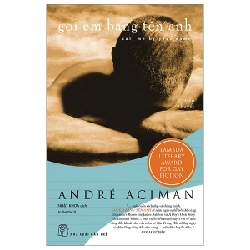 Gọi Em Bằng Tên Anh - André Aciman (Mới 100%) Tiểu thuyết, NXB Trẻ - SÁCH ĐẠI HỌC