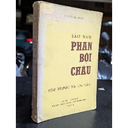 Sào Nam Phan Bội Châu con người và thi văn - Nguyễn Quang Tô 378169