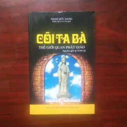 [Sách Phật Giáo] Cõi Ta Bà - Thế Giới Quan Phật Giáo (Phạm Hữu Dũng)