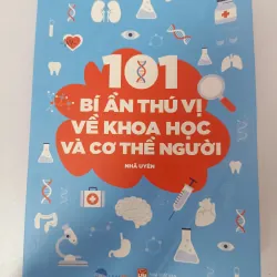 101 Bí ẩn thú vị về khoa học và cơ thể người - Nhã Uyên