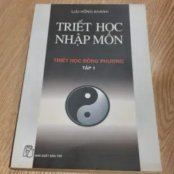Triết Học Nhập Môn: Triết Học Đông Phương (Tập 1) – Lưu Hồng Khanh