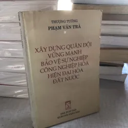 Xây dựng quân dội vững mạnh bảo vệ sự nghiệp công nghiệp hoá hiện đại hóa đất nước