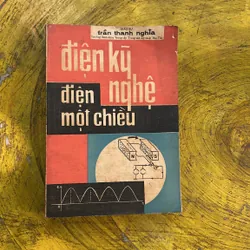 ĐIỆN KỸ NGHỆ ĐIỆN MỘT CHIỀU- giáo sư trần thanh nghĩa Trường Bách khoa Trung cấp TTKT 