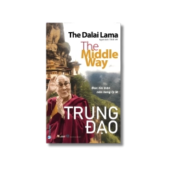 Trung Đạo - Đức tin trên nền tảng lý lẽ - The Dalai Lama