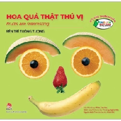 Gõ Cửa Thiên Nhiên - Hoa Quả Thật Thú Vị - Rèn Trí Tưởng Tượng - Fruits Are Interesting - Chia Fen Her, Trương Nghĩa Văn (Mới 100%) Kiến thức, kỹ năng sống cho trẻ, NXB Kim Đồng - SÁCH ĐẠI HỌC