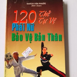 120 THẾ TỰ VỆ PHÁI NỮ BẢO VỆ BẢN THÂN  - 113 trang, nxb: 1999