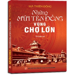 Những mũi tên đồng vùng chợ lớn - Mã Thiện Đồng 500955