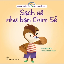 Bé Học Điều Tốt - Bé Làm Điều Hay - Sạch Sẽ Như Bạn Chim Sẻ - Uyên Đào, Thanh Thảo (Mới 100%) Kiến thức, kỹ năng sống cho trẻ, NXB Trẻ - SÁCH ĐẠI HỌC