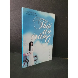 Thời áo trắng mới 90% bẩn bìa, ố nhẹ 2011 Nguyễn Ánh HCM1604 VĂN HỌC Rebooks.vn