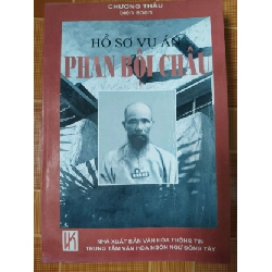 Hồ sơ vụ án Phan Bội Châu - 2002 - 276 trang - LỊCH SỬ - CHÍNH TRỊ - TRIẾT HỌC - SLSCTDAONGUYENLYSLSCTANTQ3112-150 Rebooks.vn