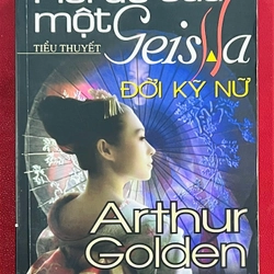 Đời Kỹ Nữ - Hồi Ức của Một Geisha - Arthur Golden