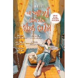 Đời vội vả càng nên sống chậm - Hoàng Anh Tú