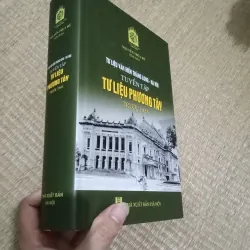 Tư Liệu Văn Hiến Thăng Long - Hà Nội: Tuyển Tập Tư Liệu Phương Tây Trước 1945