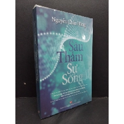 Sâu thẳm sự sống mới 100% HCM2608 Nguyễn Chấn Hùng KHOA HỌC ĐỜI SỐNG