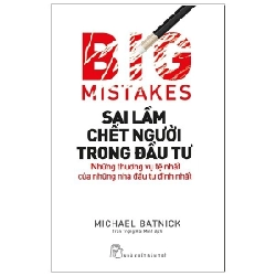 Sách - Sai Lầm Chết Người Trong Đầu Tư: Những Thương Vụ Tệ Nhất Của Những Nhà Đầu Tư Đỉnh Nhất - Michael Batnic HCM.PO 348863