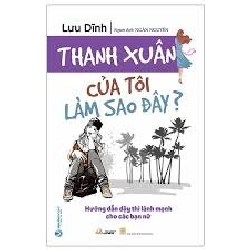 Thanh xuân của tôi làm sao đây ? mới 100% HCM.PO Lưu Dĩnh