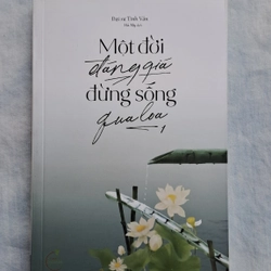 Một đời đáng giá, đừng sống qua loa - Đại sư Tinh Vân 326581