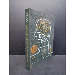 Khám phá nhà kinh tế học trong bạn mới 90% bẩn nhẹ 2020 HCM1906 Tyler Cowen SÁCH KINH TẾ - TÀI CHÍNH - CHỨNG KHOÁN