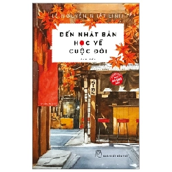 Đến Nhật Bản học về cuộc đời (tản văn) 2020 - Lê Nguyễn Nhật Linh New 100% HCM.PO