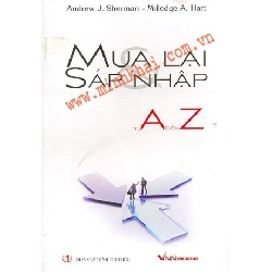 Mua Lại Và Sáp Nhập Từ A Đến Z - Andrew J. Sherman. Milledge A. Hart 349728