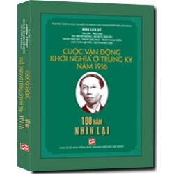 Cuộc vận động khởi nghĩa ở Trung Kỳ năm 1916 mới 100% Hà Minh Hồng - Lê Hữu Phước 2016 HCM.PO