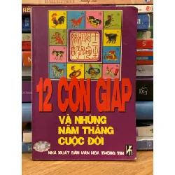 12 Con giáp và những năm tháng cuộc đời – NXB Văn Hóa Thông Tin 570771