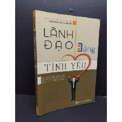 (TẶNG BOOKMARK) Lãnh đạo bằng tình yêu mới 90% 2018 Hội Thánh tin lành việt nam RBK2207 TÂM LINH - TÔN GIÁO - THIỀN