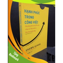 (TẶNG BOOKMARK) Hạnh Phúc trong công việc Shawn Achor 2021 mới 80% có mộc ố RBK1405 Tâm Lý