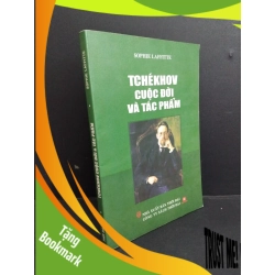 (TẶNG BOOKMARK) Tchekhov cuộc đời và tác phẩm mới 90% bẩn bìa, ố nhẹ 2009 RBK2811 Sophie Laffitte LỊCH SỬ - CHÍNH TRỊ - TRIẾT HỌC