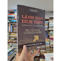 Lãnh Đạo Đích Thực (Authentic Leadership) - Bill George 327600
